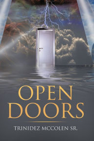 Title: Open Doors, Author: Trinidez Mccolen Sr.