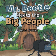 Title: Mr. Beetle Meets the Big People, Author: Sharon Trotter