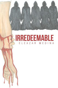 Title: Irredeemable, Author: Eleazar Medina