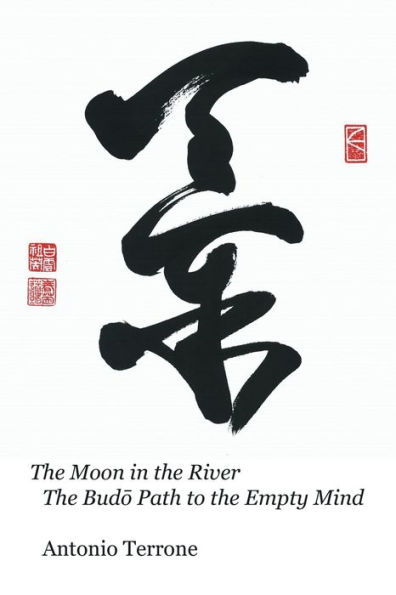 The Moon in the River The Budō Path to the Empty Mind