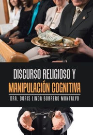 Title: Di$Cur$O Religio$O Y Manipulación Cognitiva, Author: Dra Doris Linda Borrero Montalvo