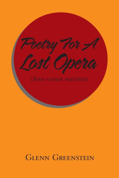 Poetry for a Lost Opera: (And Other Matters)