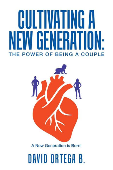Cultivating a New Generation: : The Power of Being Couple