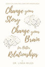 Change Your Story, Change Your Brain for Better Relationship: Essays on Living and Loving with Mindfulness