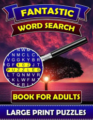 Title: Fantastic Word Search Books for Adults (Large Print Puzzles): Find and Seek Books for Adults. Puzzle Books for Adults., Author: Big Font Word Search Publications