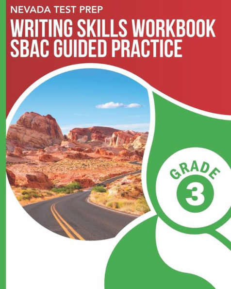 NEVADA TEST PREP Writing Skills Workbook SBAC Guided Practice Grade 3: Preparation for the Smarter Balanced Assessments