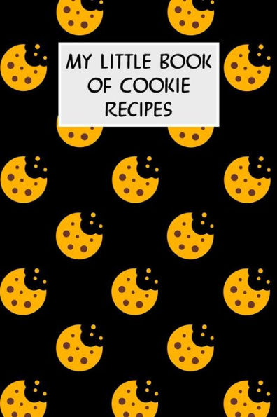 My Little Book Of Cookie Recipes: Cookbook with Recipe Cards for Your Cookie Recipes