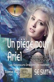 Title: Un piège pour Ariel: Les Seigneurs Dragons de Valdier Tome 4, Author: S.E. Smith