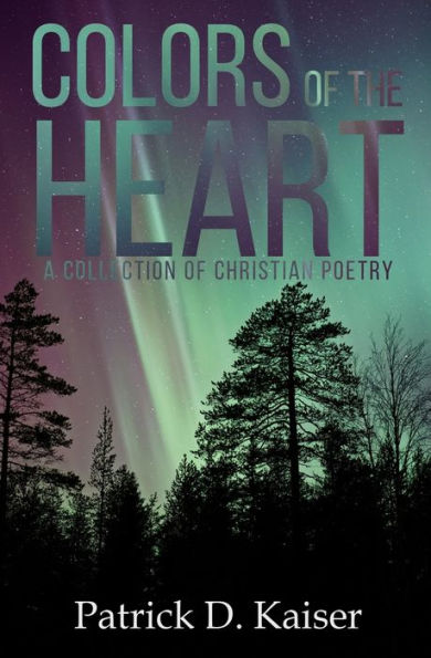 Colors of the Heart: A Collection of Christian Poetry