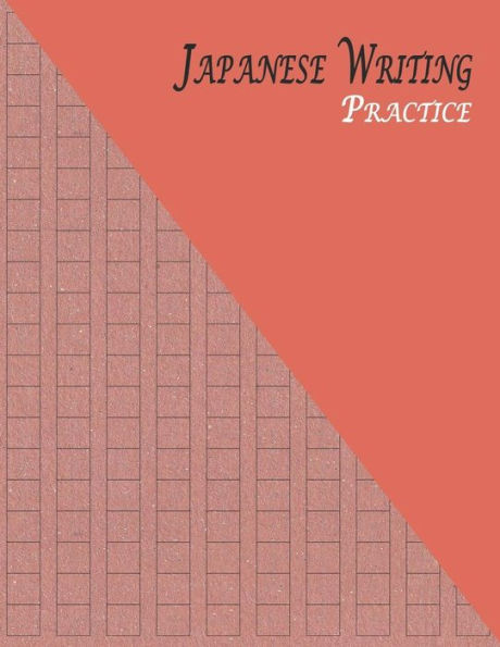 Japanese Writing Practice: A Book for Kanji, Kana, Hiragana, Katakana & Genkouyoushi Alphabet - Rustic (Maroon Brown)