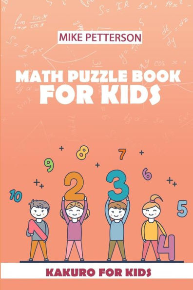 Math Puzzle Book For Kids: Kakuro For Kids