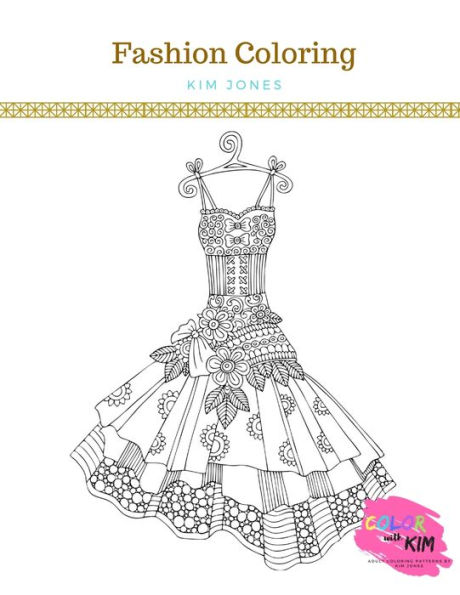 FASHION COLORING: AN ADULT COLORING BOOK: Fashion And Dresses - 2 Coloring Books In 1