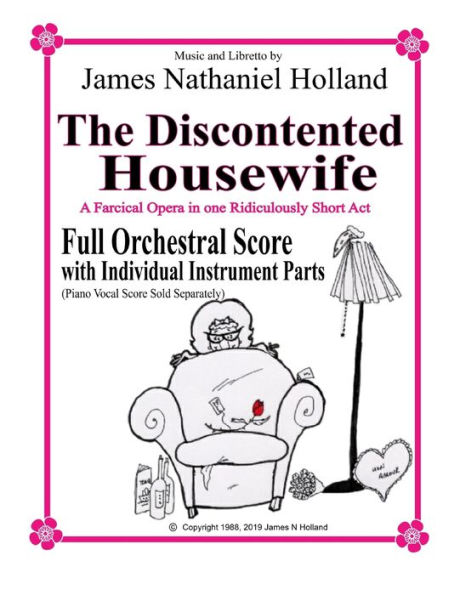 The Discontented Housewife A Farcical Opera in One Ridicously Short Act: Full Orchestral Score with Individual Instrument Parts