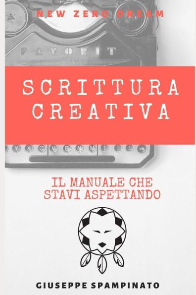 SCRITTURA CREATIVA: Il manuale che stavi aspettando