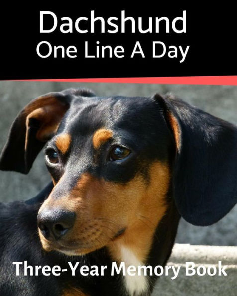 Dachshund - One Line a Day: A Three-Year Memory Book to Track Your Dog's Growth