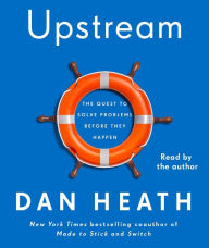 Title: Upstream: The Quest to Stop Problems Before They Happen, Author: Dan Heath