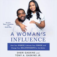 Title: A Woman's Influence: Own Your Worth, Cultivate Your Power, and Change Your Relationships for the Better, Author: Sheri Gaskins
