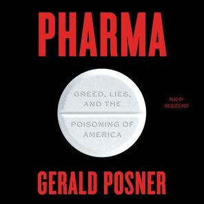 Pharma: Greed, Lies, and the Poisoning of America