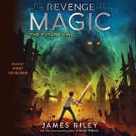 Title: The Future King (Revenge of Magic Series #3), Author: James Riley