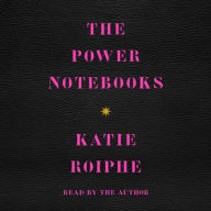 Title: The Power Notebooks, Author: Katie Roiphe
