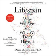Title: Lifespan: Why We Age-and Why We Don't Have To, Author: David A. Sinclair PhD