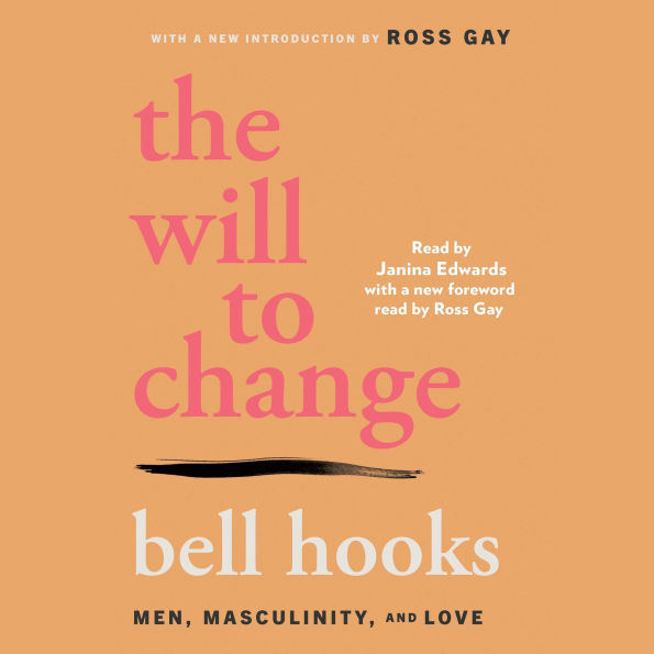 The Will to Change: Men, Masculinity, and Love
