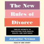 The New Rules of Divorce: Twelve Secrets to Protecting Your Wealth, Health, and Happiness