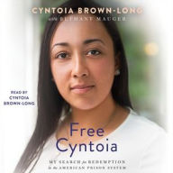 Title: Free Cyntoia: My Search for Redemption in the American Prison System, Author: Cyntoia Brown-Long