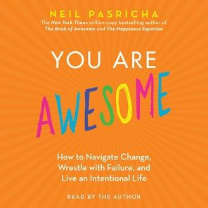 You Are Awesome: How to Navigate Change, Wrestle with Failure, and Live an Intentional Life