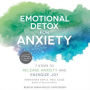 Emotional Detox for Anxiety: 7 Steps to Release Anxiety and Energize Joy