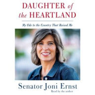 Title: Daughter of the Heartland: My Ode to the Country that Raised Me, Author: Joni Ernst