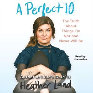 A Perfect 10: The Truth About Things I'm Not and Never Will Be