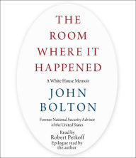 Title: The Room Where It Happened: A White House Memoir, Author: John Bolton