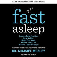 Title: Fast Asleep: Improve Brain Function, Lose Weight, Boost Your Mood, Reduce Stress, and Become a Better Sleeper, Author: Michael Mosley