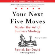 Title: Your Next Five Moves: Master the Art of Business Strategy, Author: Patrick Bet-David