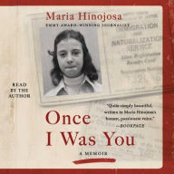 Title: Once I Was You: A Memoir of Love and Hate in a Torn America, Author: Maria Hinojosa