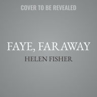 Title: Faye, Faraway, Author: Helen Fisher