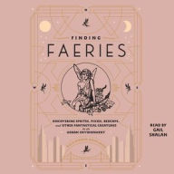 Title: Finding Faeries: Discovering Sprites, Pixies, Redcaps, and Other Fantastical Creatures in an Urban Environment, Author: Alexandra Rowland