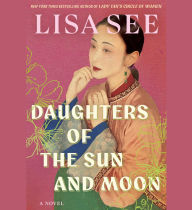 Title: Daughters of the Sun and Moon: A Novel, Author: Lisa See