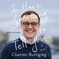 Title: I Have Something to Tell You, Author: Chasten Buttigieg