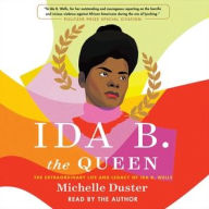 Title: Ida B. the Queen: The Extraordinary Life and Legacy of Ida B. Wells, Author: Michelle Duster