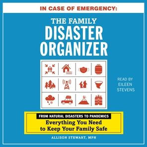 In Case of Emergency: The Family Disaster Organizer: From Natural Disasters to Pandemics, Everything You Need to Keep Your Family Safe