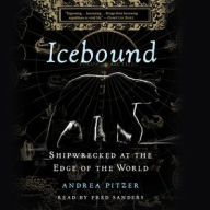 Title: Icebound: Shipwrecked at the Edge of the World, Author: Andrea Pitzer