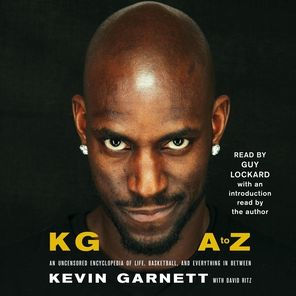 KG: A to Z: An Uncensored Encyclopedia of Life, Basketball, and Everything in Between