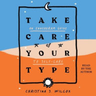 Title: Take Care of Your Type: An Enneagram Guide to Self-Care, Author: Christina S. Wilcox