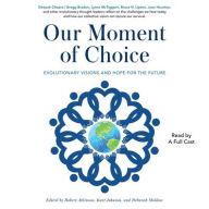 Title: Our Moment of Choice: Evolutionary Visions and Hope for the Future, Author: Robert Atkinson