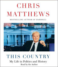 Title: This Country: My Life in Politics and History, Author: Chris Matthews