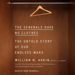 The Generals Have No Clothes: The Untold Story of Our Endless Wars