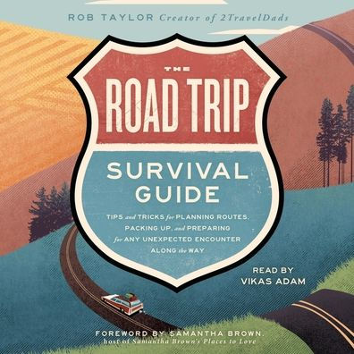 The Road Trip Survival Guide: Tips and Tricks for Planning Routes, Packing Up, and Preparing for Any Unexpected Encounter Along the Way