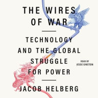 Title: The Wires of War: Technology and the Global Struggle for Power, Author: Jacob Helberg